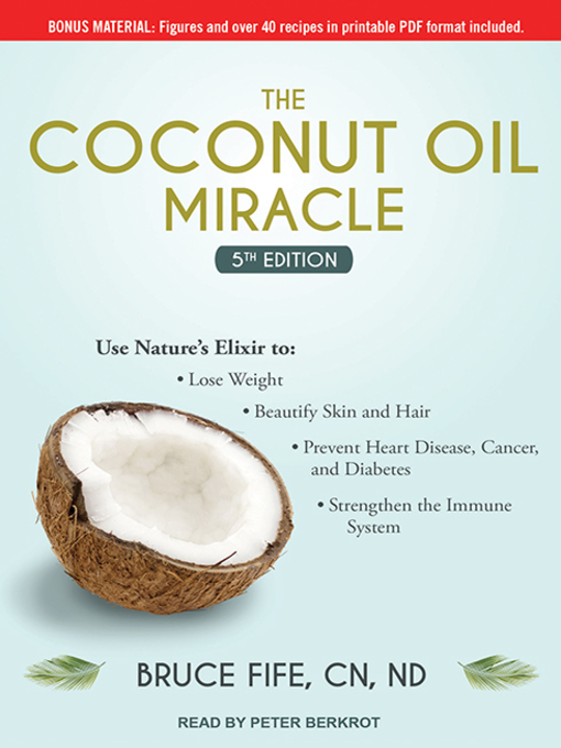 Title details for The Coconut Oil Miracle by Bruce Fife, CN, ND - Available